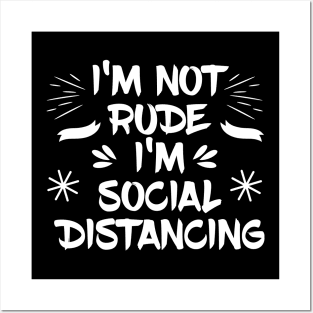 I'm not Rude I'm Social Distancing Posters and Art